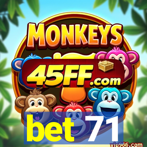 bet 71